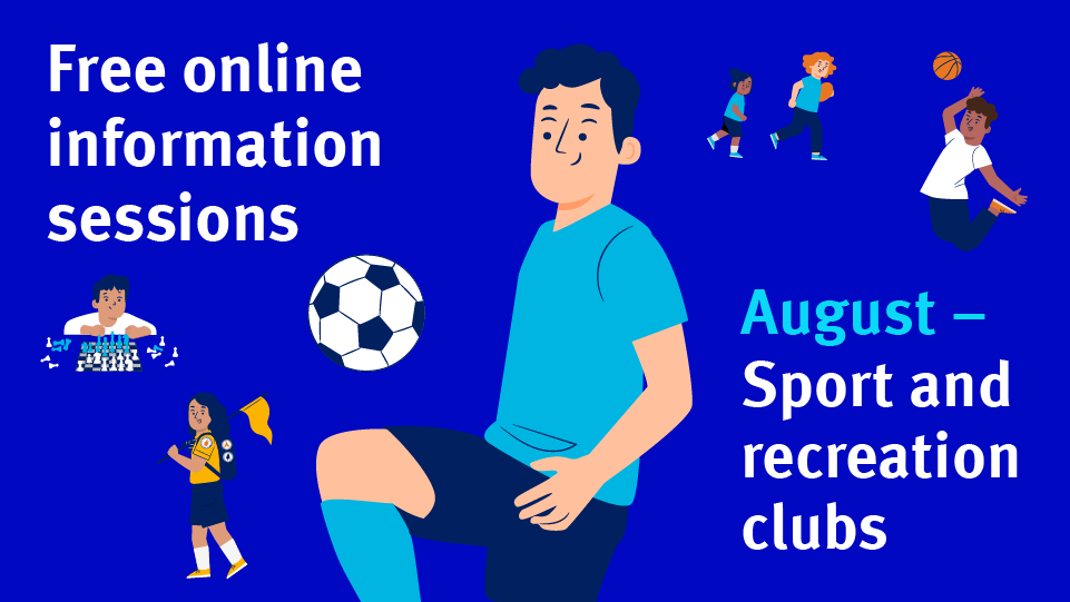 Blue background with a cartoon of a man with a soccer ball with characters in the background doing various activities. Text says 'Free online information sessions. August - Sport and recreation clubs'.